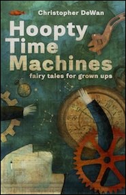 Hoopty Time Machines: Fairy Tales for Grown Ups
